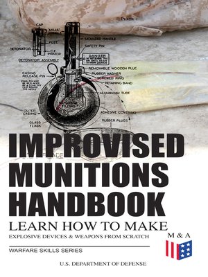 cover image of Improvised Munitions Handbook – Learn How to Make Explosive Devices & Weapons from Scratch (Warfare Skills Series)